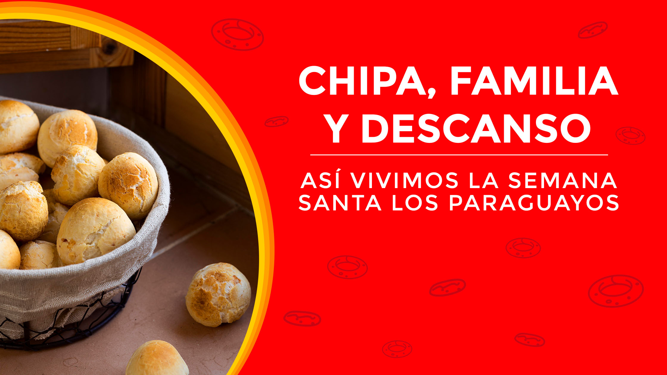 Chipa, familia y descanso.